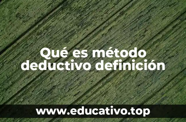 Qué es método deductivo definición