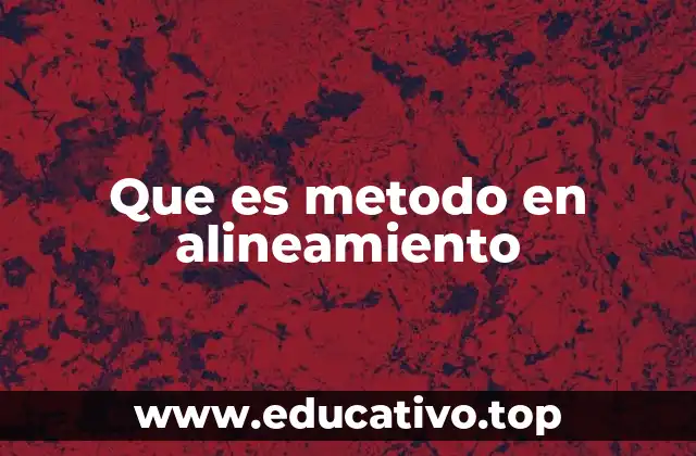 Que es metodo en alineamiento