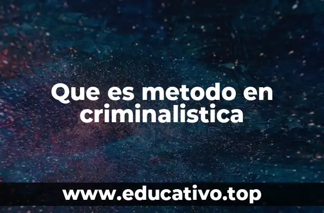 El enfoque científico detrás del método criminalístico