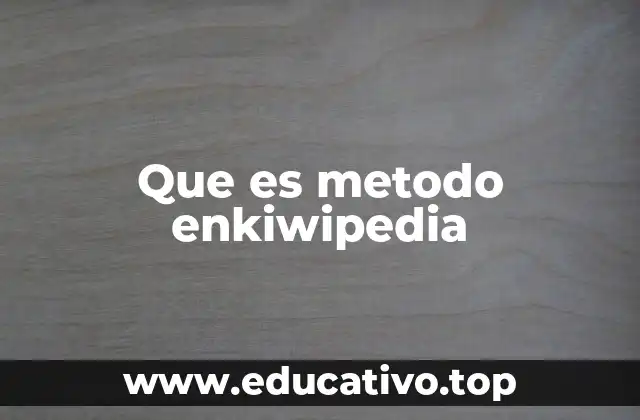 Que es metodo enkiwipedia