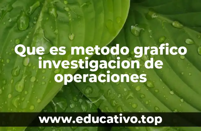 Que es metodo grafico investigacion de operaciones