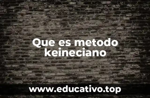 Que es metodo keineciano