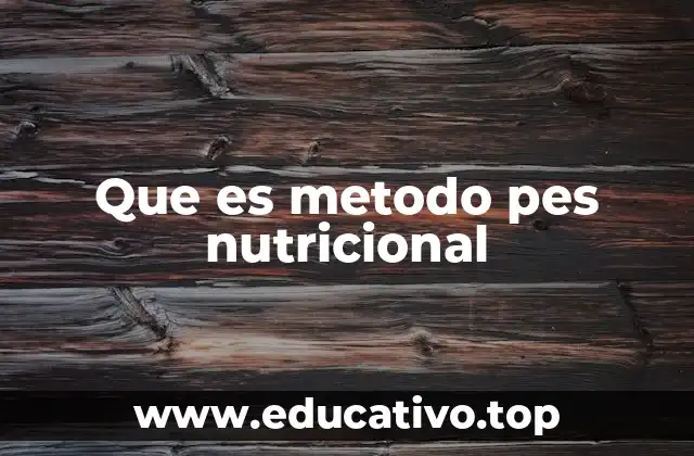 Que es metodo pes nutricional
