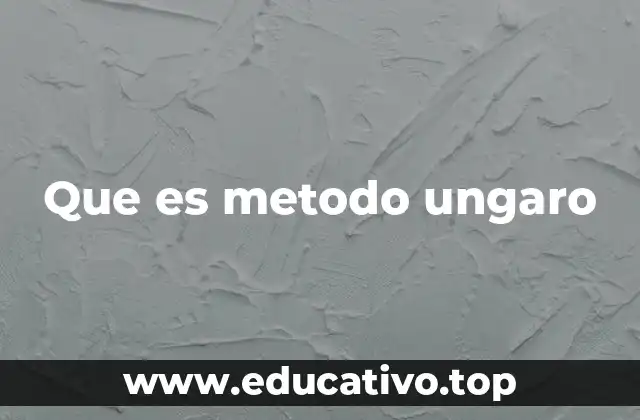 Que es metodo ungaro
