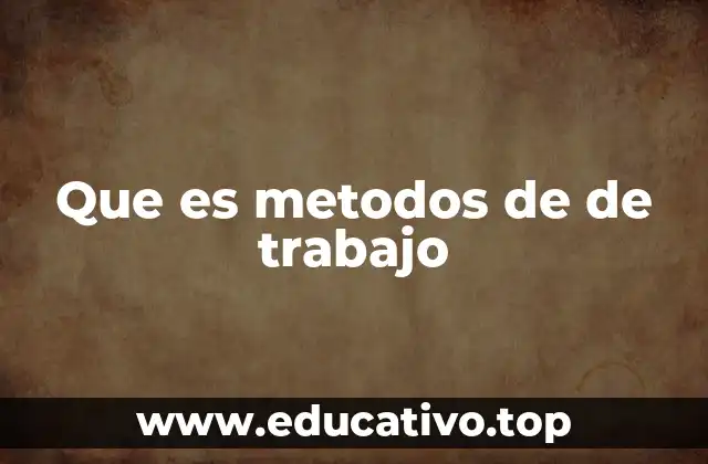 Que es metodos de de trabajo