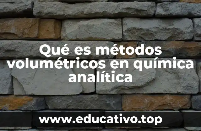 Qué es métodos volumétricos en química analítica