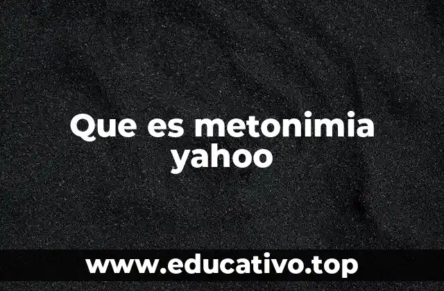 Que es metonimia yahoo