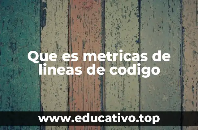 Que es metricas de lineas de codigo