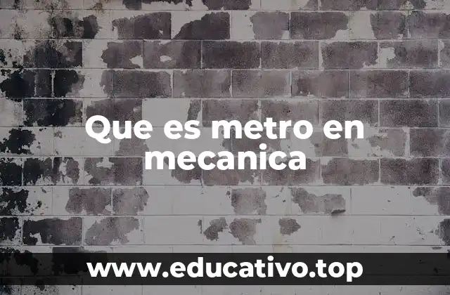 Que es metro en mecanica