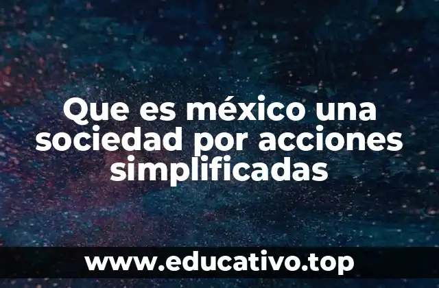Que es méxico una sociedad por acciones simplificadas