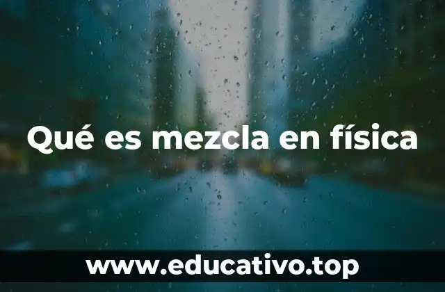 Qué es mezcla en física