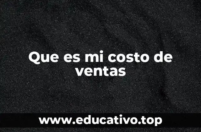 Que es mi costo de ventas