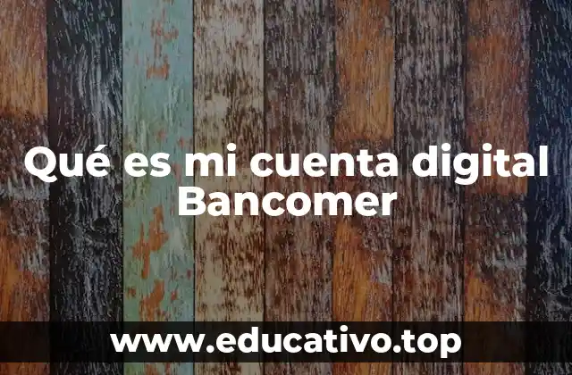 Qué es mi cuenta digital Bancomer