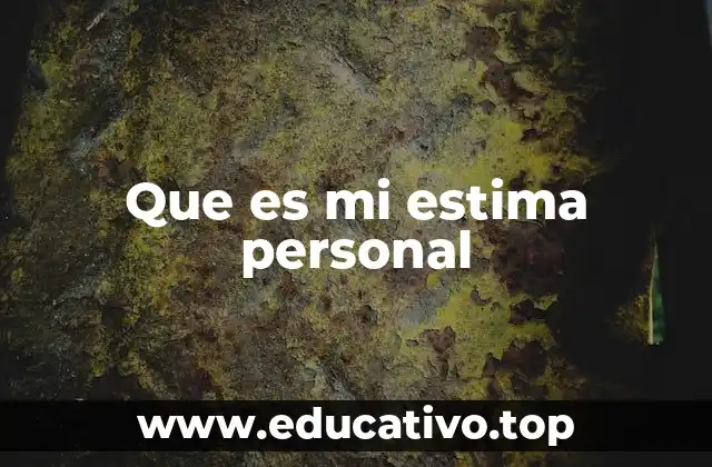 Que es mi estima personal