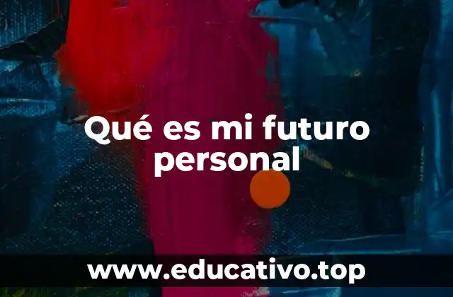 Qué es mi futuro personal