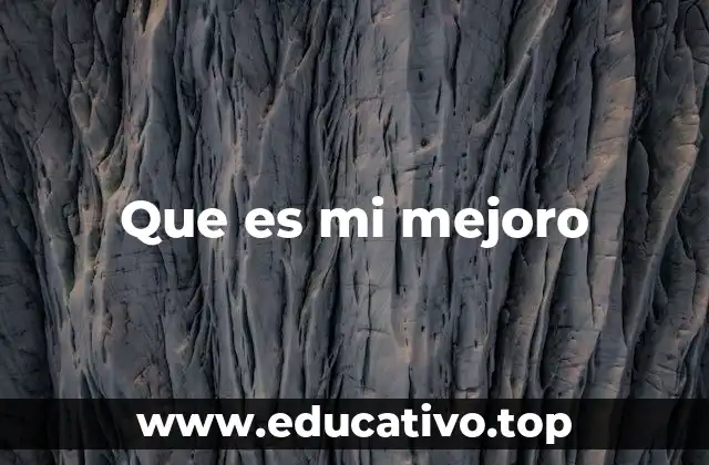 Que es mi mejoro
