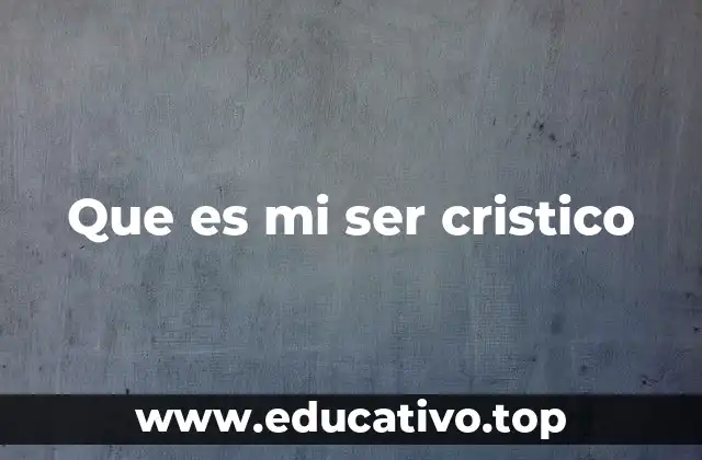 Que es mi ser cristico