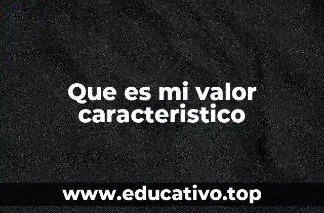 Que es mi valor caracteristico