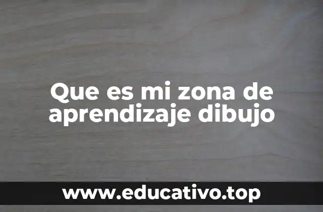 Que es mi zona de aprendizaje dibujo