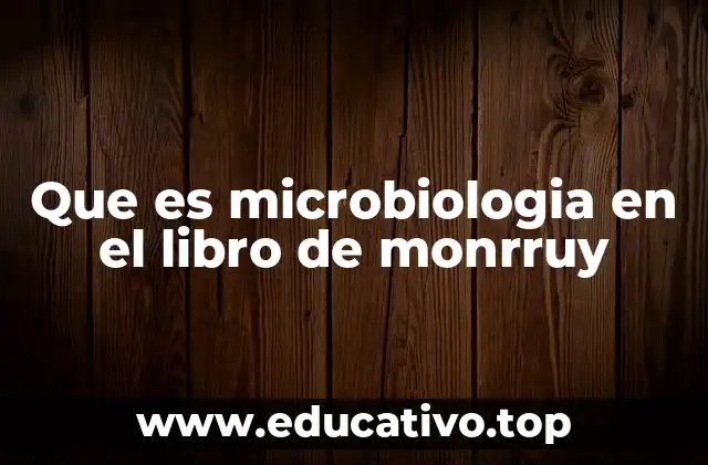 Que es microbiologia en el libro de monrruy