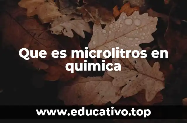 Que es microlitros en quimica