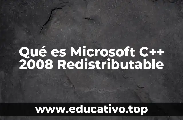 Qué es Microsoft C++ 2008 Redistributable