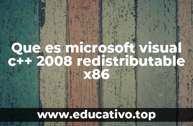 Que es microsoft visual c++ 2008 redistributable x86