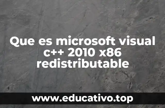 Que es microsoft visual c++ 2010 x86 redistributable