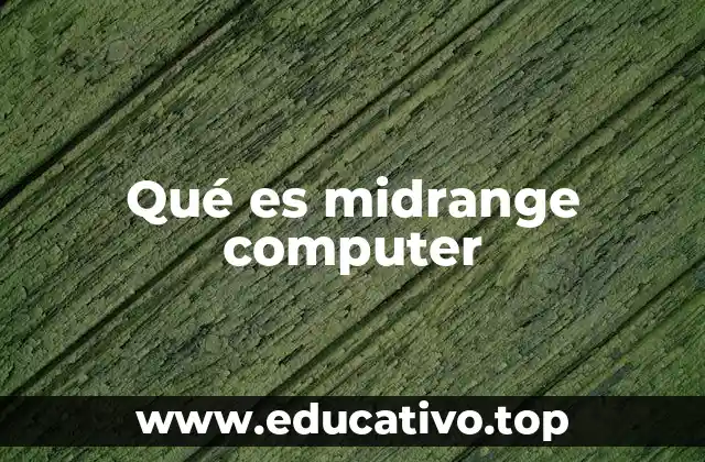 Qué es midrange computer