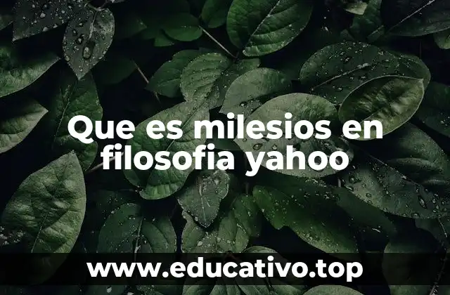 Que es milesios en filosofia yahoo