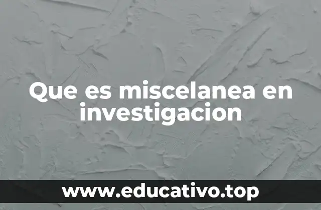 Que es miscelanea en investigacion