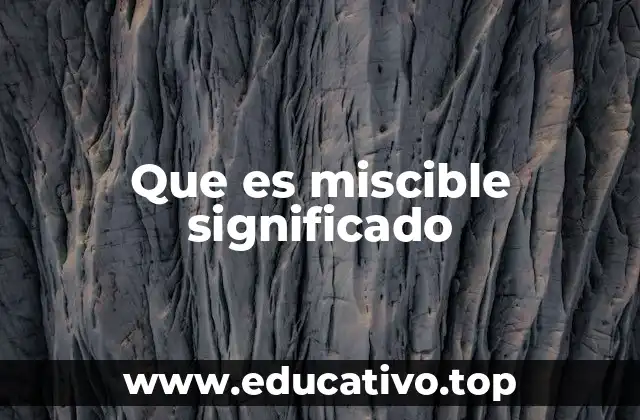 Que es miscible significado