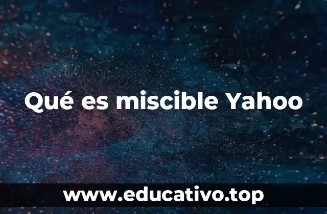 Qué es miscible Yahoo