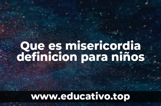 Que es misericordia definicion para niños