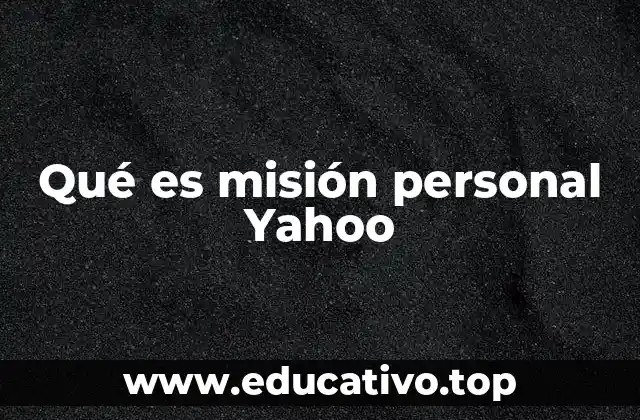 Qué es misión personal Yahoo