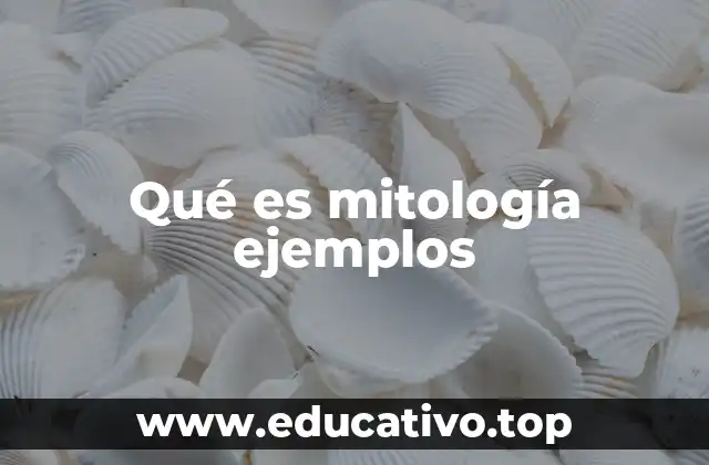 Qué es mitología ejemplos