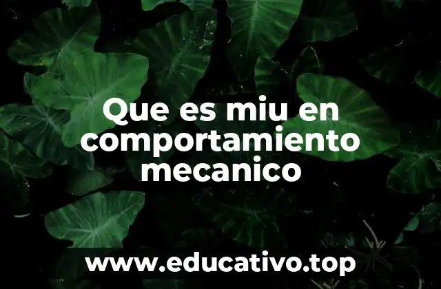 Que es miu en comportamiento mecanico