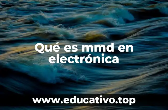 Qué es mmd en electrónica