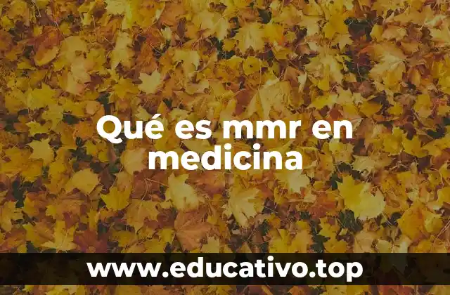 Qué es mmr en medicina