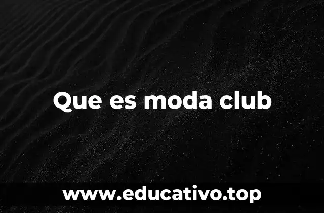 Que es moda club
