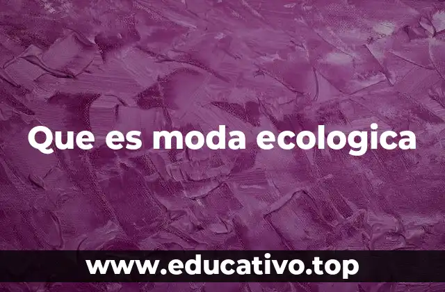 Que es moda ecologica