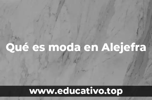 Qué es moda en Alejefra