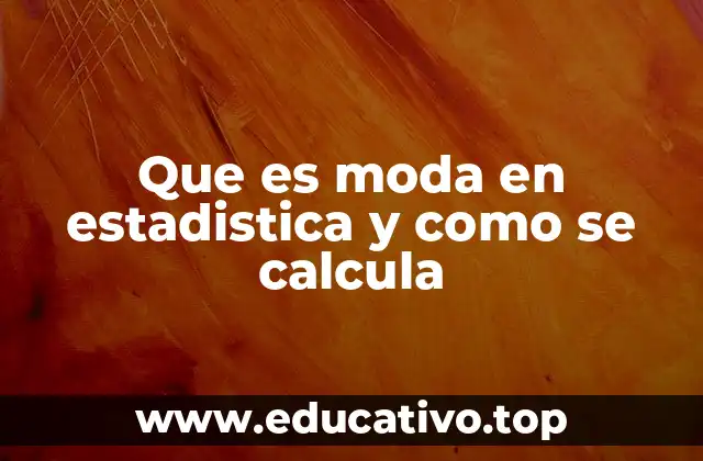 Que es moda en estadistica y como se calcula