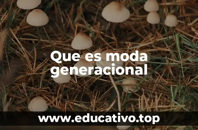 Que es moda generacional