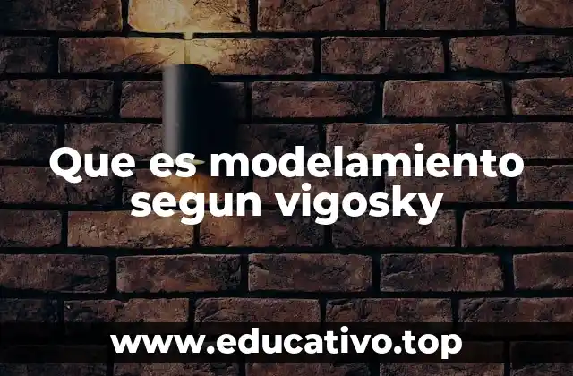Que es modelamiento segun vigosky