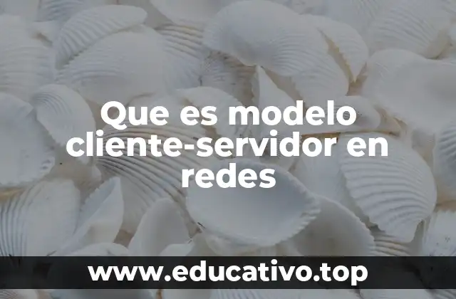Que es modelo cliente-servidor en redes