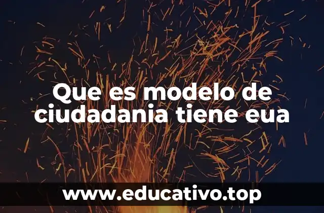 Que es modelo de ciudadania tiene eua