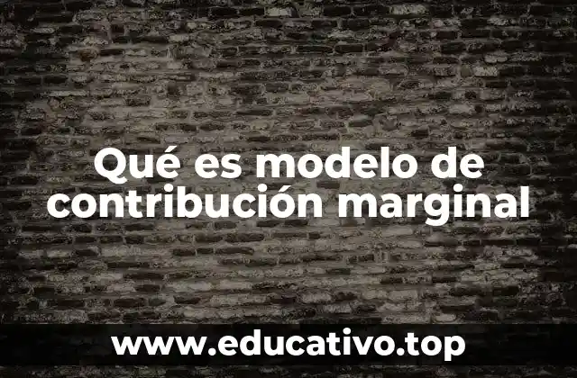 Qué es modelo de contribución marginal