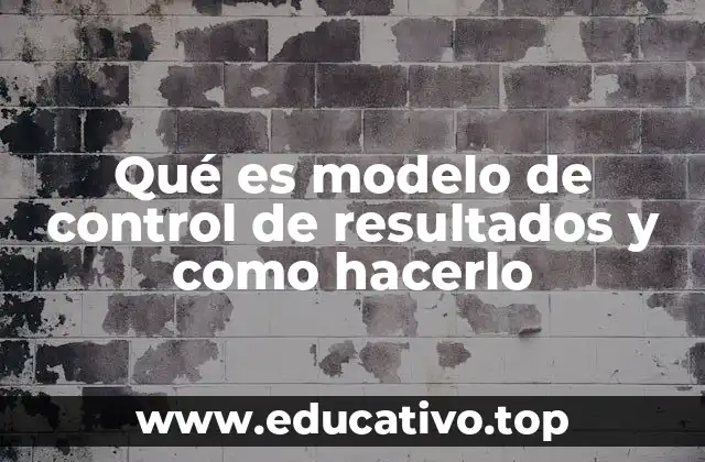 Qué es modelo de control de resultados y como hacerlo