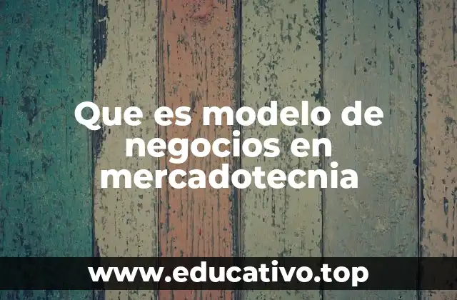 Que es modelo de negocios en mercadotecnia